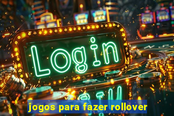 jogos para fazer rollover